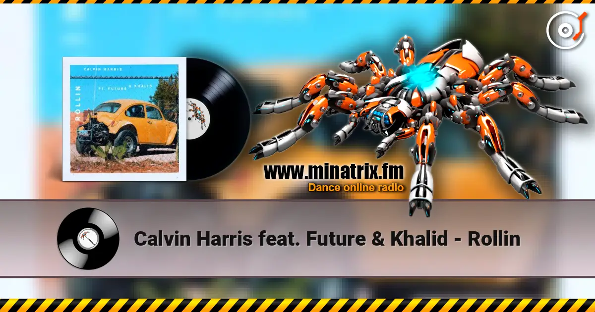 Calvin Harris feat. Future & Khalid - Rollin listen online in high quality | Minatrix.FM