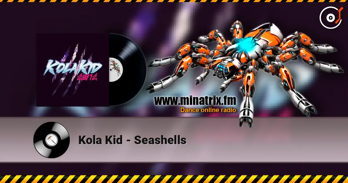 Kola Kid - Seashells слухати онлайн у високій якості | Minatrix.FM