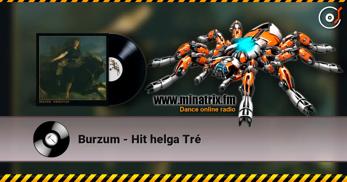 Burzum - Hit helga Tré слухати онлайн у високій якості | Minatrix.FM