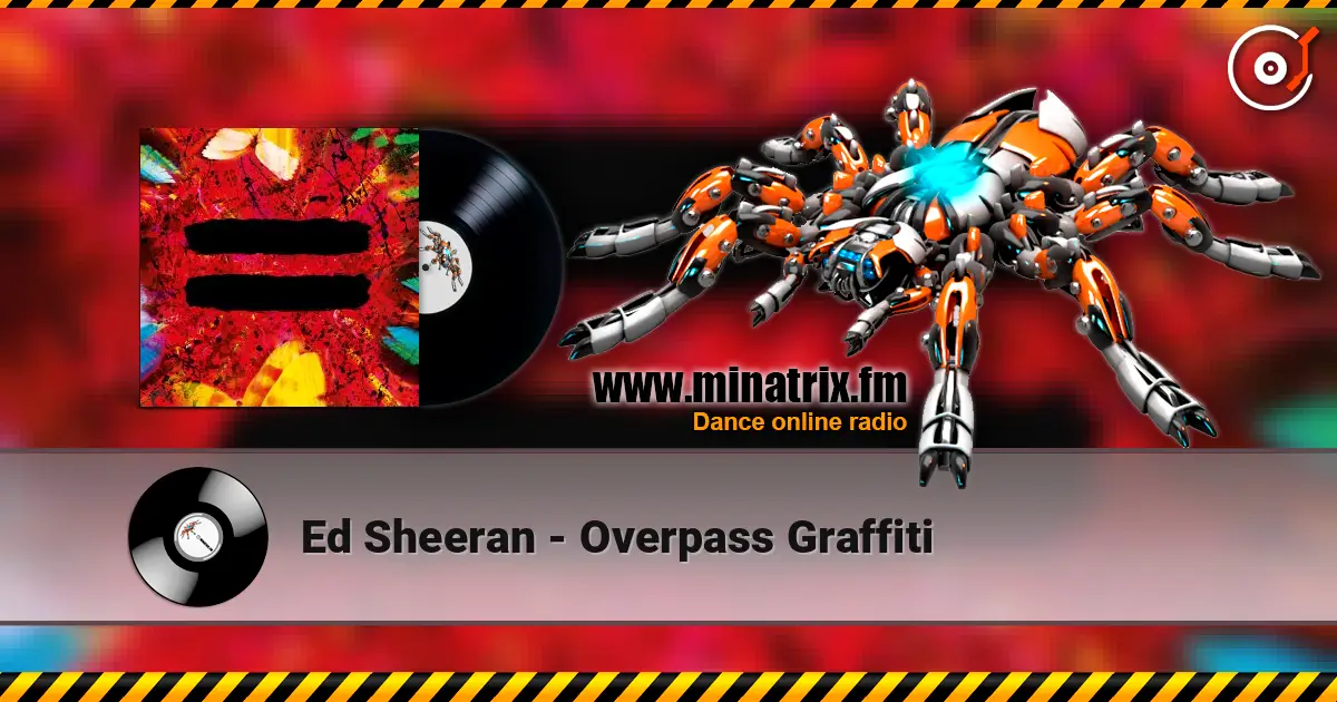 Ed Sheeran - Overpass Graffiti слухати онлайн у високій якості | Minatrix.FM