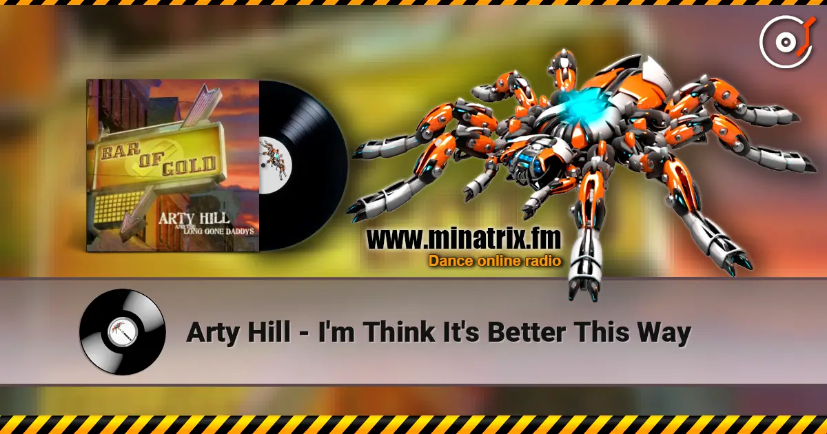 Arty Hill - I'm Think It's Better This Way listen online in high quality | Minatrix.FM
