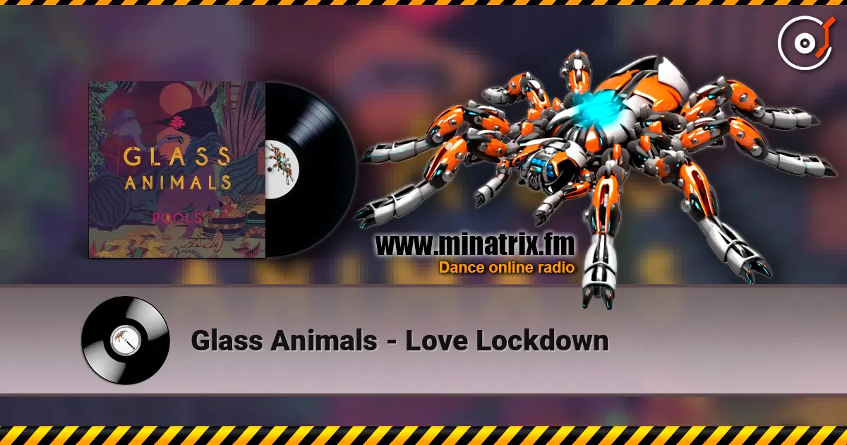 Glass Animals - Love Lockdown ������� ���������