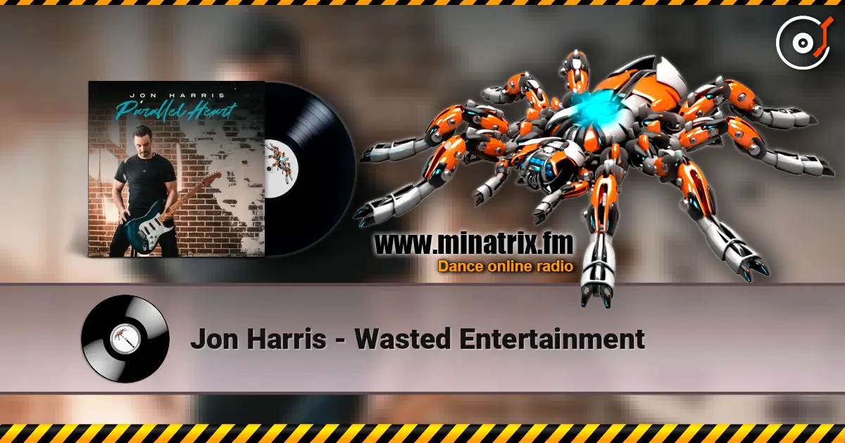 Jon Harris - Wasted Entertainment listen online in high quality | Minatrix.FM