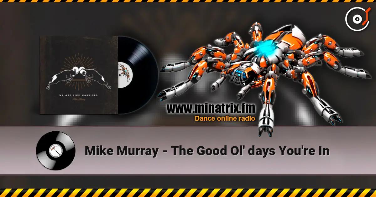 Mike Murray - The Good Ol' days You're In слухати онлайн у високій якості | Minatrix.FM