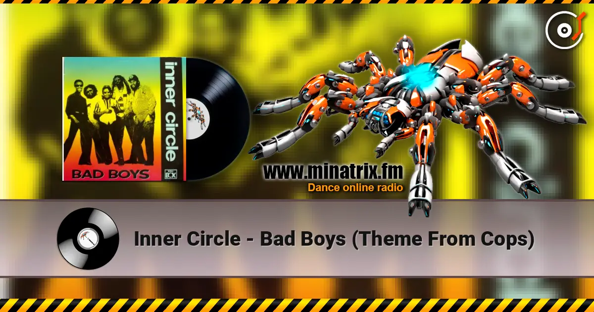 Inner Circle - Bad Boys (Theme From Cops) слухати онлайн у високій якості | Minatrix.FM