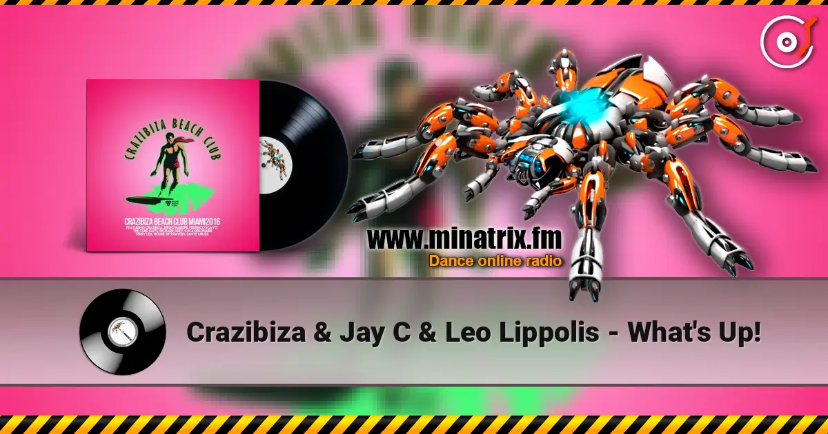 Crazibiza & Jay C & Leo Lippolis - What's Up! слухати онлайн у високій якості | Minatrix.FM
