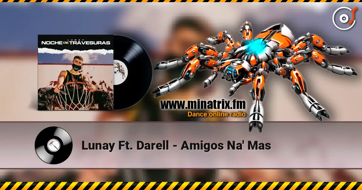 Lunay Ft. Darell - Amigos Na' Mas listen online in high quality | Minatrix.FM