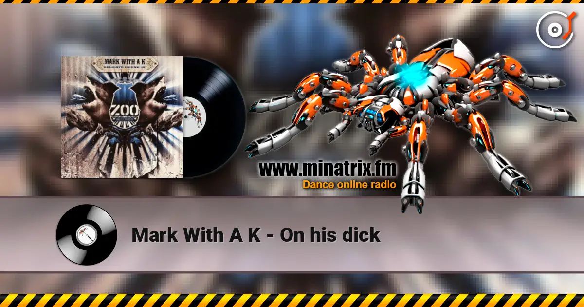 Mark With A K - On his dick слухати онлайн у високій якості | Minatrix.FM