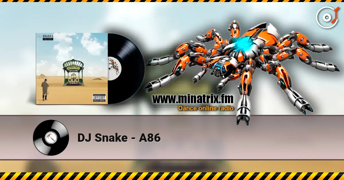DJ Snake - A86 слухати онлайн у високій якості | Minatrix.FM
