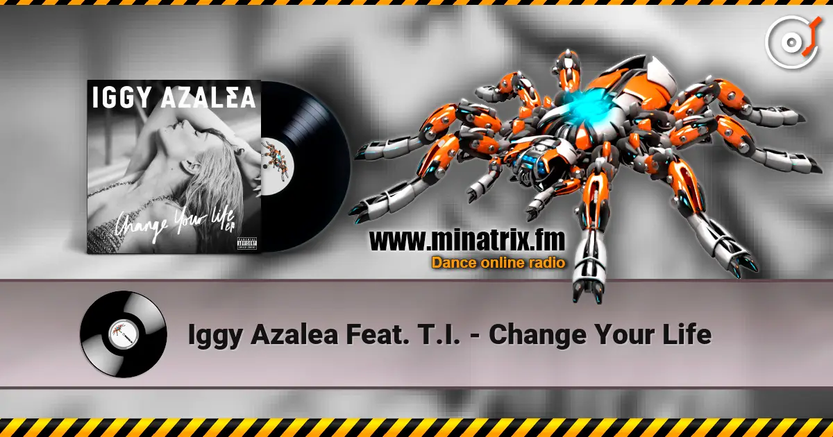Iggy Azalea Feat. T.I. - Change Your Life ������� ���������