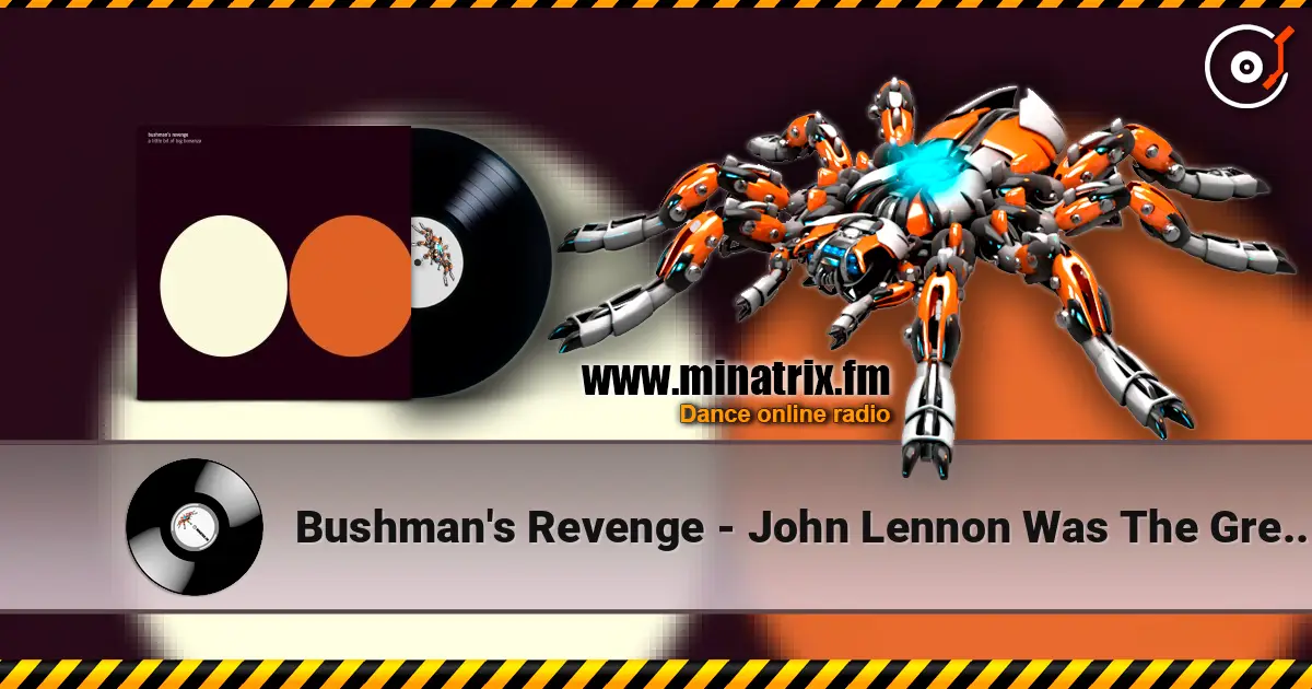 Bushman's Revenge - John Lennon Was The Greatest Man Who Ever ������� ���������
