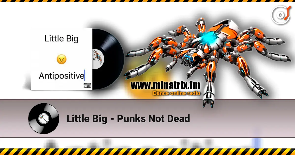 Little Big - Punks Not Dead слухати онлайн у високій якості | Minatrix.FM