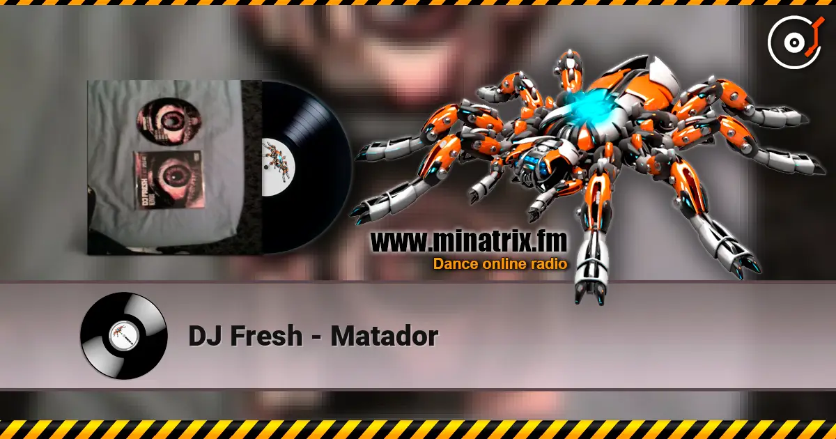 DJ Fresh - Matador слухати онлайн у високій якості | Minatrix.FM
