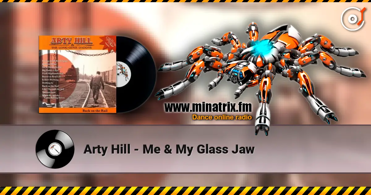 Arty Hill - Me & My Glass Jaw слухати онлайн у високій якості | Minatrix.FM