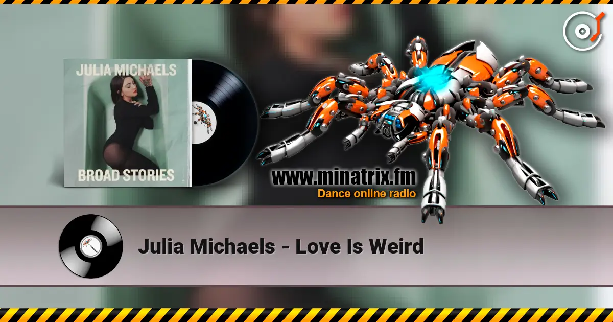 Julia Michaels - Love Is Weird listen online in high quality | Minatrix.FM