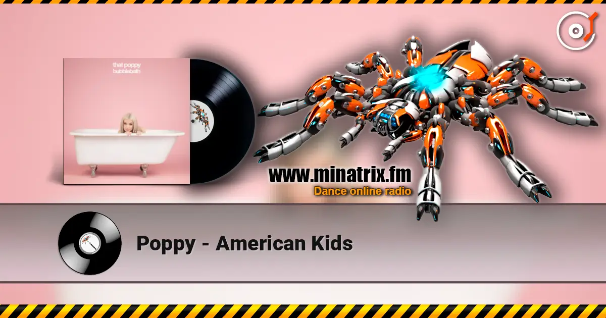 Poppy - American Kids слухати онлайн у високій якості | Minatrix.FM