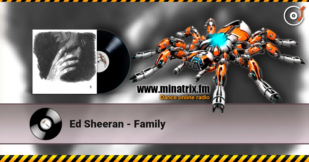 Ed Sheeran - Family слухати онлайн у високій якості | Minatrix.FM