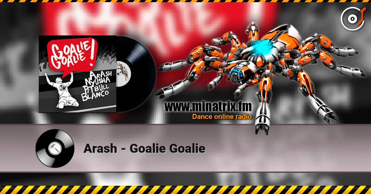 Arash - Goalie Goalie слухати онлайн у високій якості | Minatrix.FM