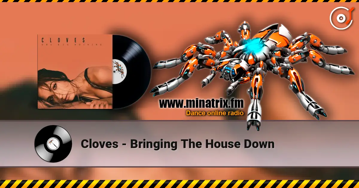 Cloves - Bringing The House Down слухати онлайн у високій якості | Minatrix.FM