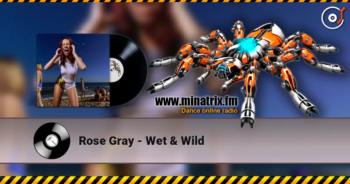 Rose Gray - Wet & Wild слухати онлайн у високій якості | Minatrix.FM