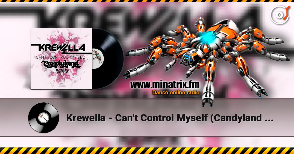 Krewella - Can't Control Myself (Candyland Remix) listen online in high quality | Minatrix.FM