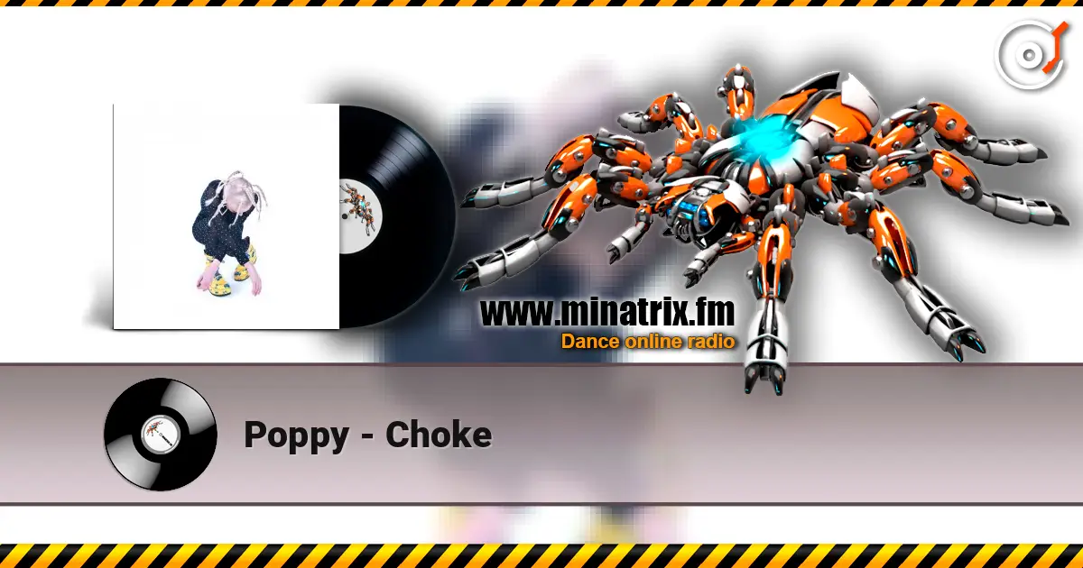 Poppy - Choke слухати онлайн у високій якості | Minatrix.FM