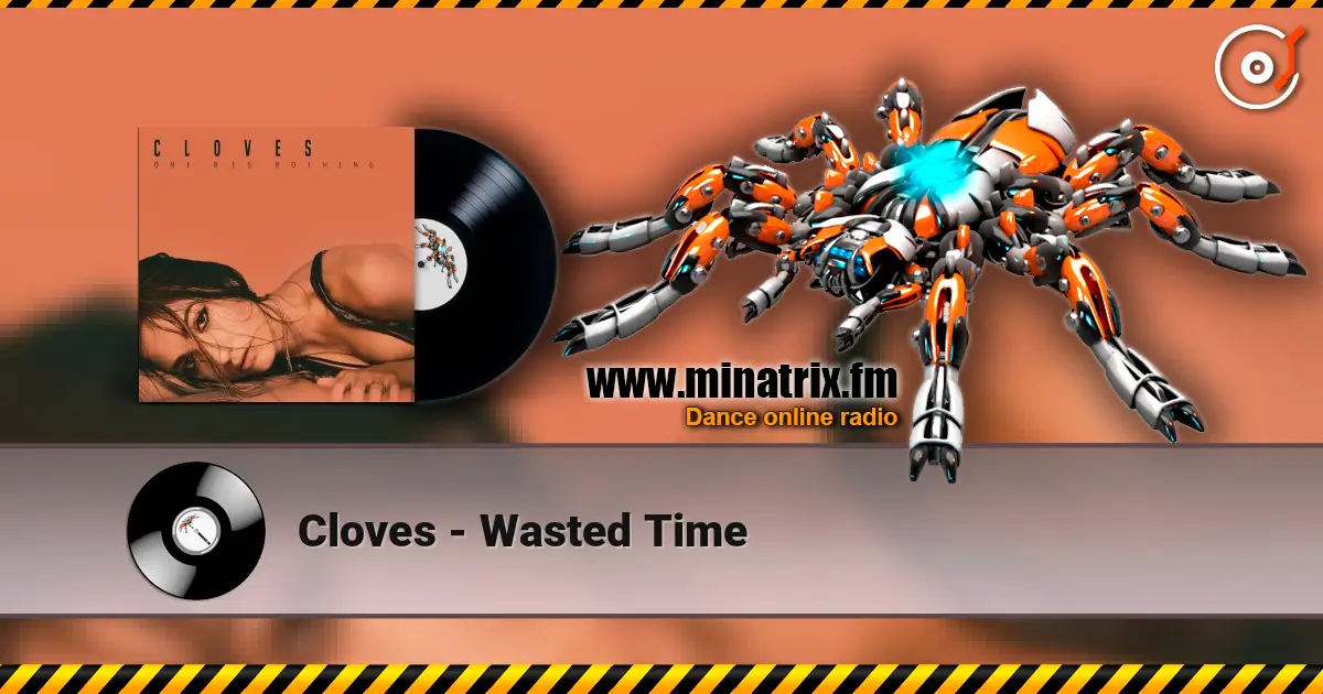 Cloves - Wasted Time слухати онлайн у високій якості | Minatrix.FM