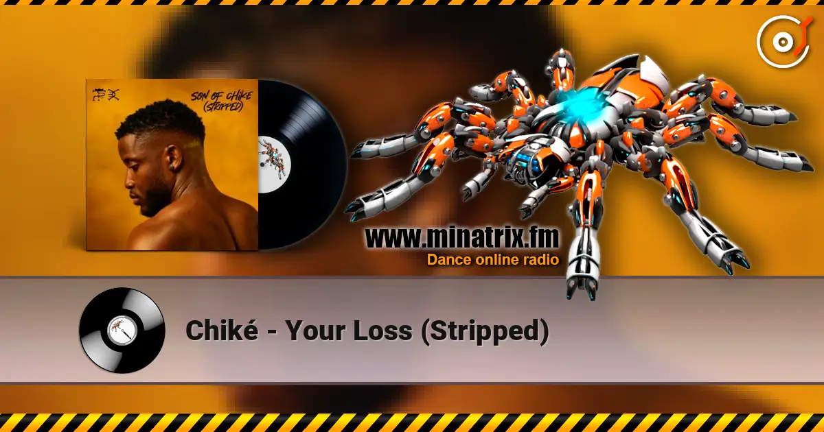 Chiké - Your Loss (Stripped) слухати онлайн у високій якості | Minatrix.FM