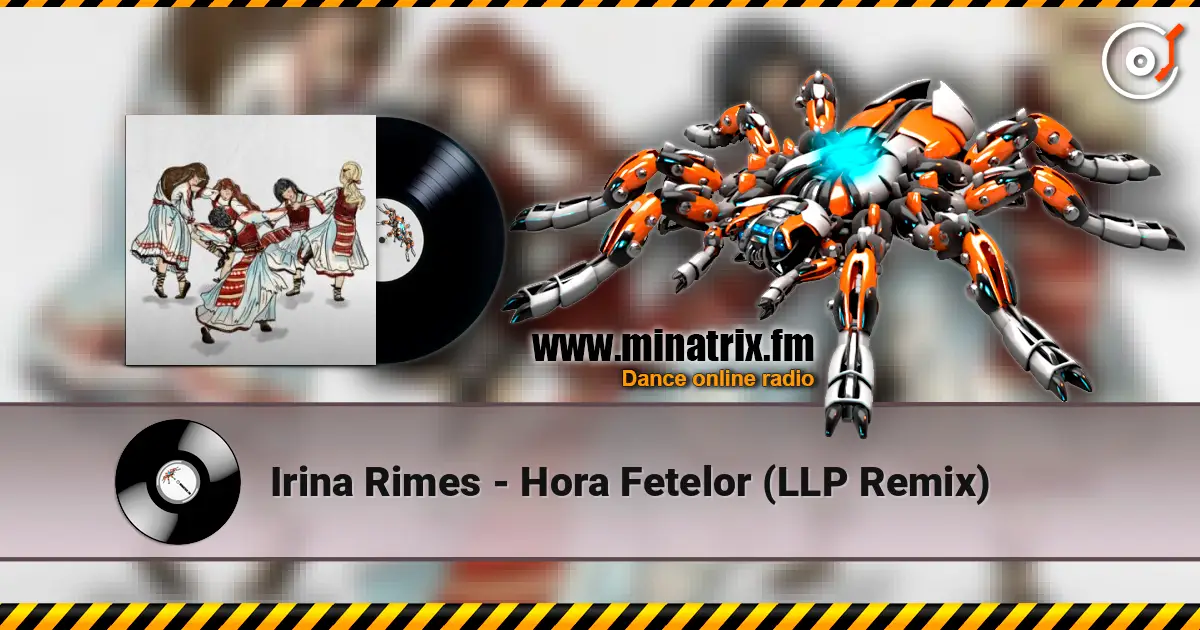 Irina Rimes - Hora Fetelor (LLP Remix) слухати онлайн у високій якості | Minatrix.FM