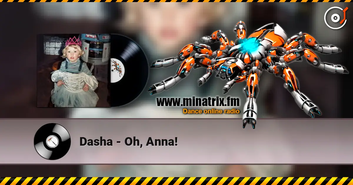 Dasha - Oh, Anna! слухати онлайн у високій якості | Minatrix.FM