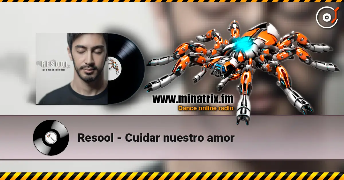 Resool - Cuidar nuestro amor слухати онлайн у високій якості | Minatrix.FM