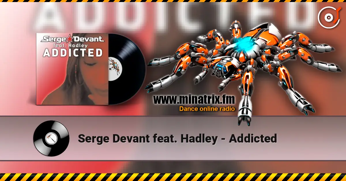 Serge Devant feat. Hadley - Addicted слухати онлайн у високій якості | Minatrix.FM