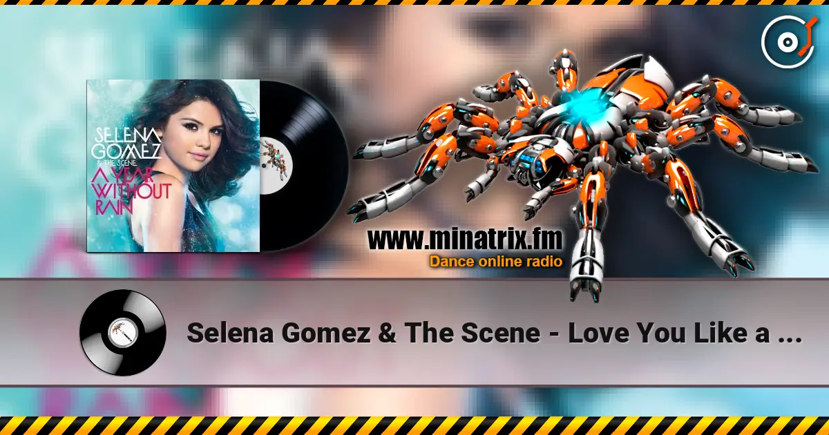 Selena Gomez & The Scene - Love You Like a Love Song listen online in high quality | Minatrix.FM