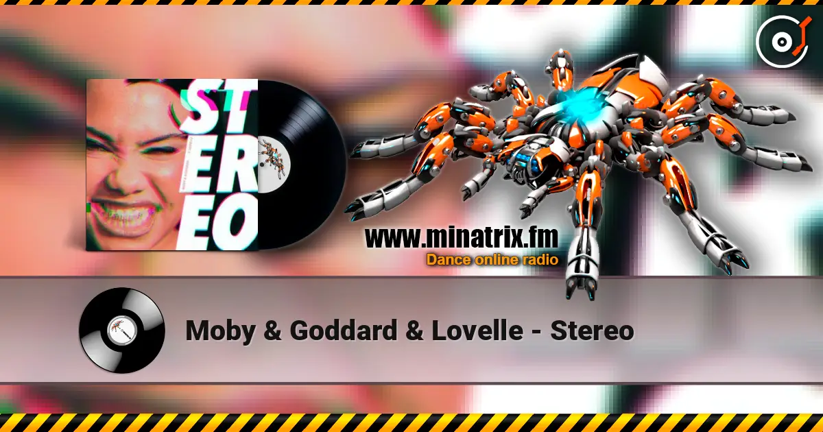 Moby & Goddard & Lovelle - Stereo слухати онлайн у високій якості | Minatrix.FM