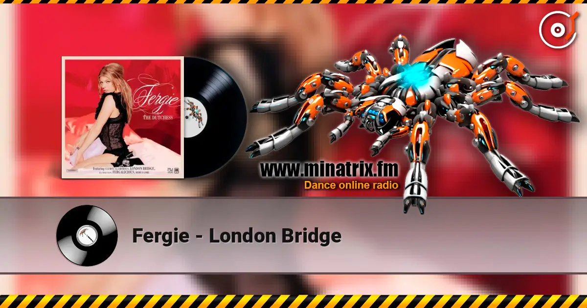 Fergie - London Bridge слухати онлайн у високій якості | Minatrix.FM