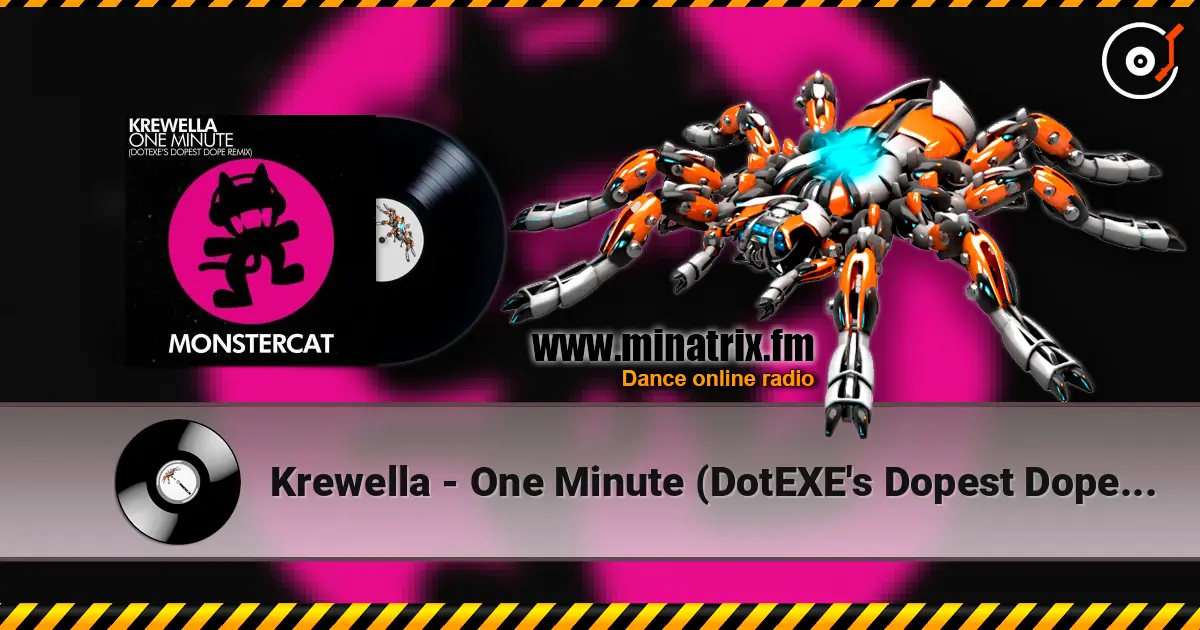 Krewella - One Minute (DotEXE's Dopest Dope Remix) listen online in high quality | Minatrix.FM