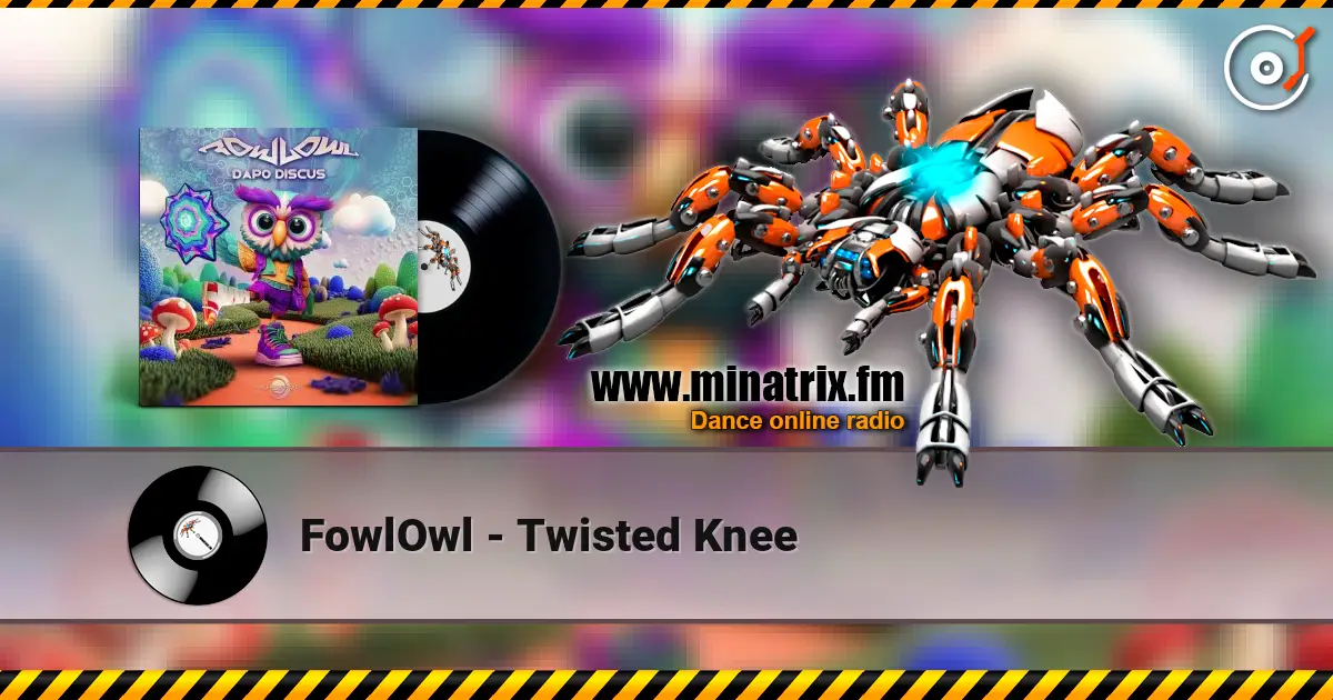 FowlOwl - Twisted Knee слухати онлайн у високій якості | Minatrix.FM