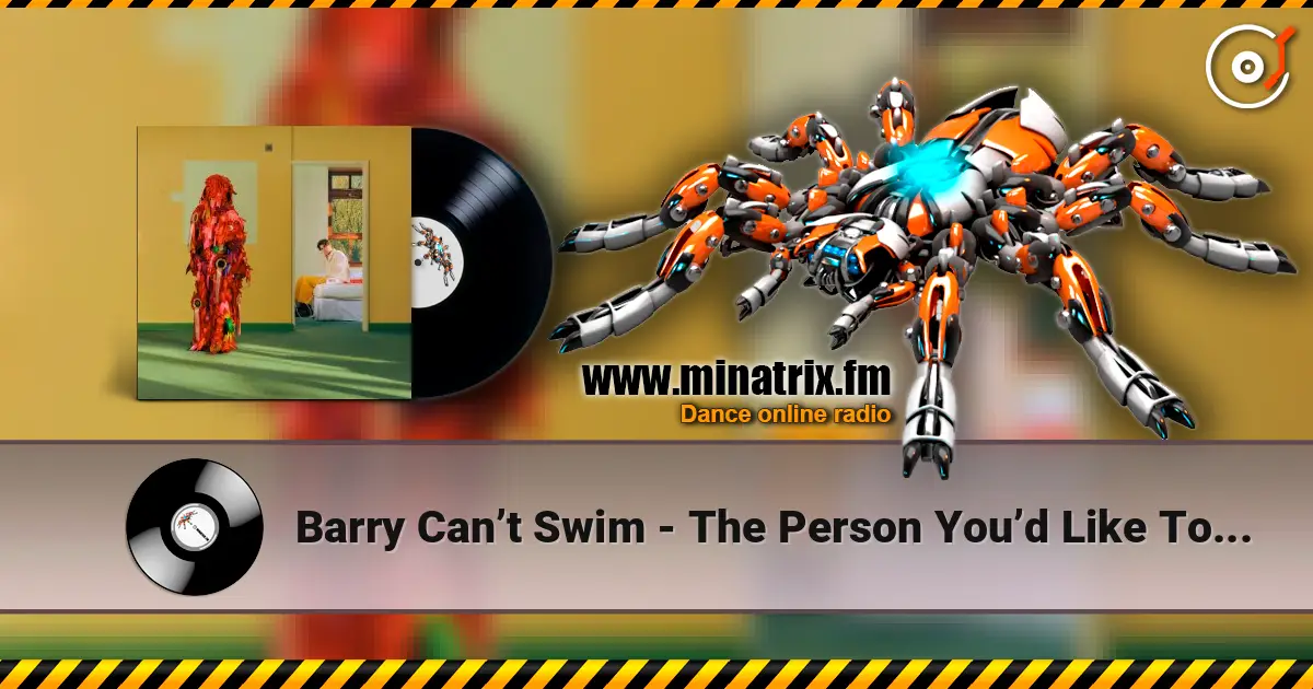 Barry Can’t Swim - The Person You’d Like To Be listen online in high quality | Minatrix.FM