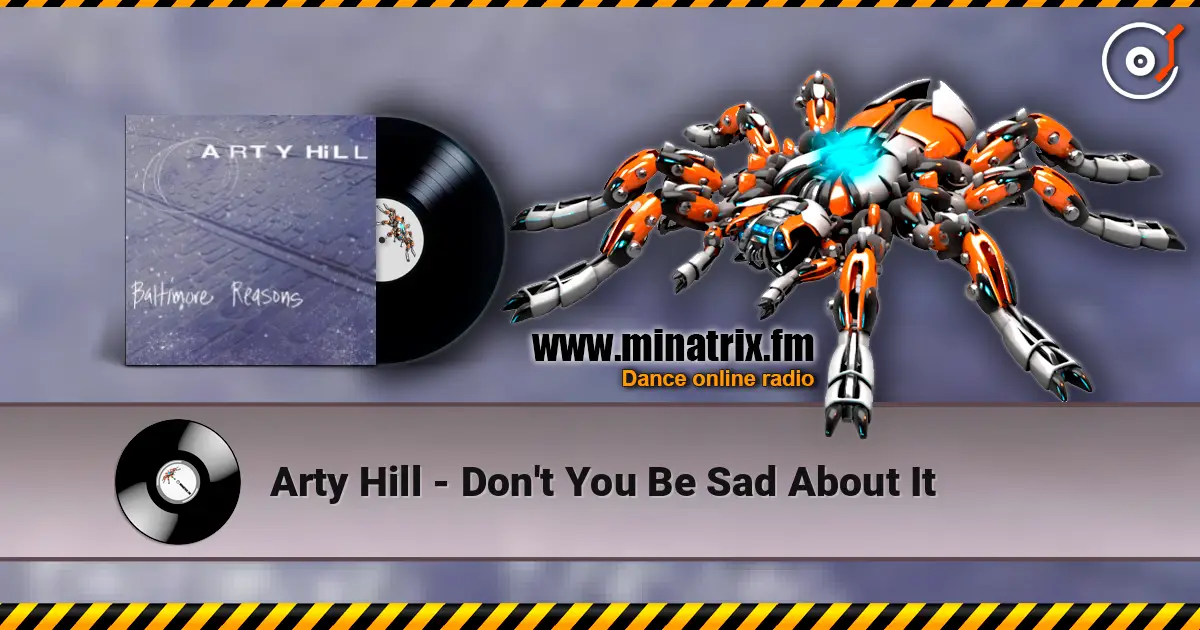 Arty Hill - Don't You Be Sad About It слухати онлайн у високій якості | Minatrix.FM
