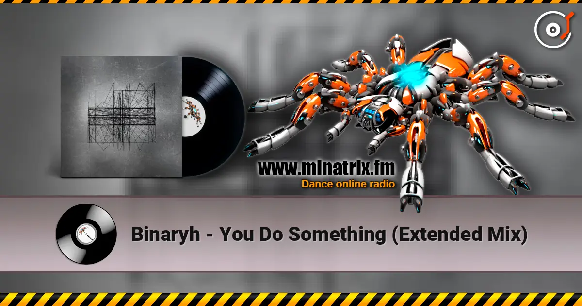 Binaryh - You Do Something (Extended Mix) слухати онлайн у високій якості | Minatrix.FM