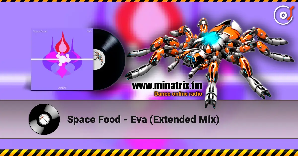 Space Food - Eva (Extended Mix) слухати онлайн у високій якості | Minatrix.FM
