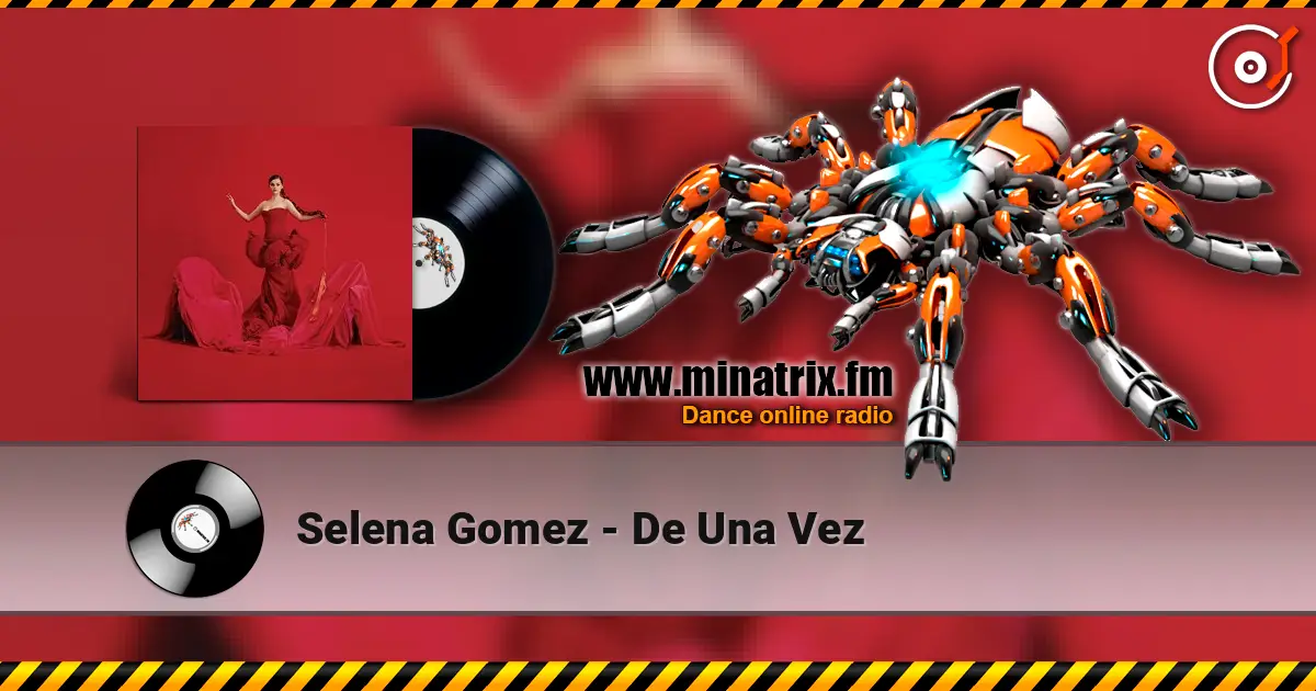 Selena Gomez - De Una Vez слухати онлайн у високій якості | Minatrix.FM
