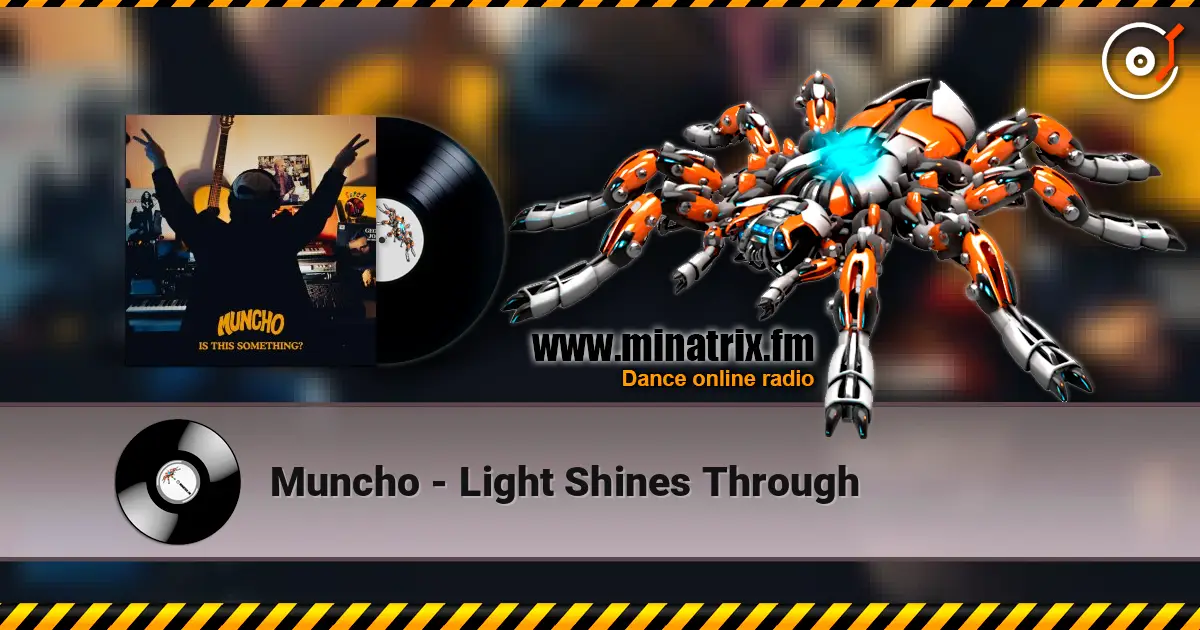 Muncho - Light Shines Through слухати онлайн у високій якості | Minatrix.FM