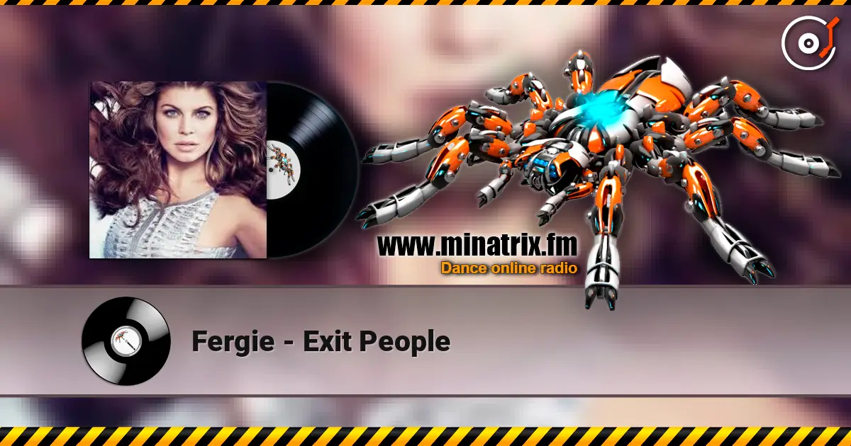 Fergie - Exit People слухати онлайн у високій якості | Minatrix.FM