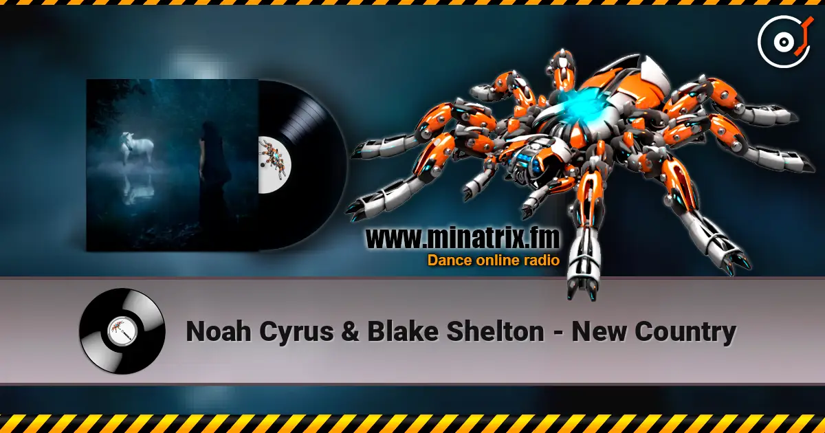 Noah Cyrus & Blake Shelton - New Country listen online in high quality | Minatrix.FM