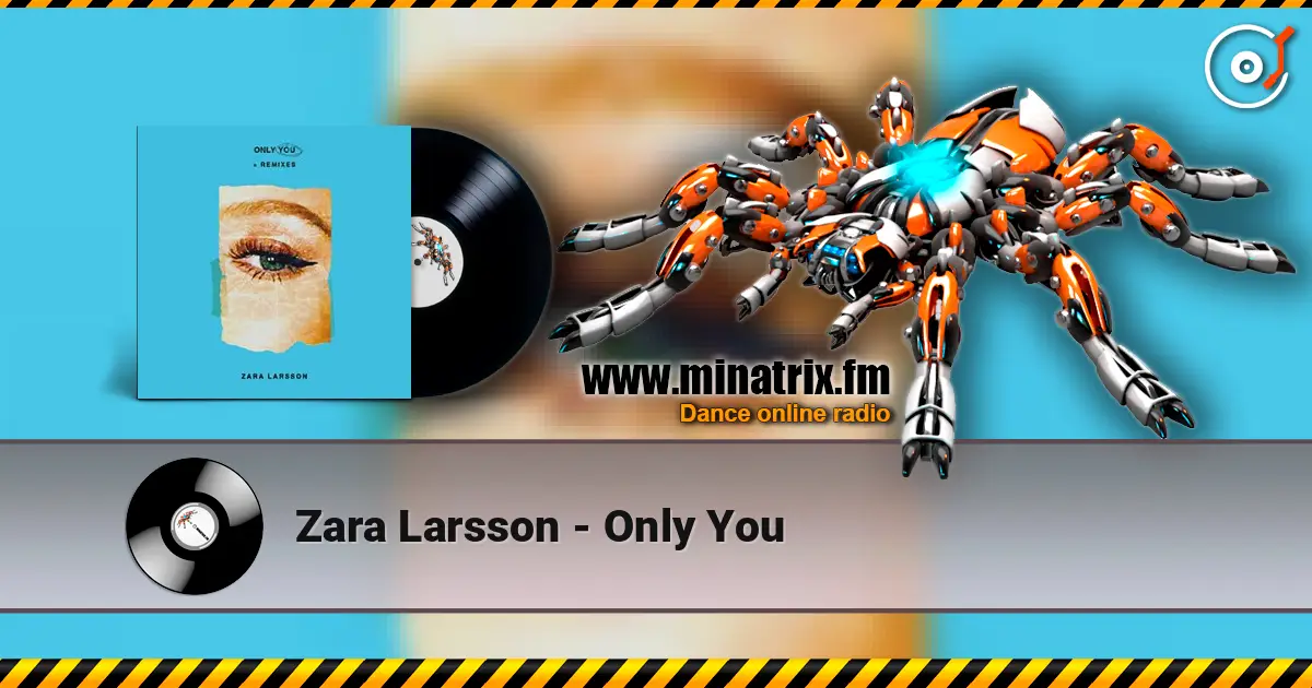 Zara Larsson - Only You listen online in high quality | Minatrix.FM