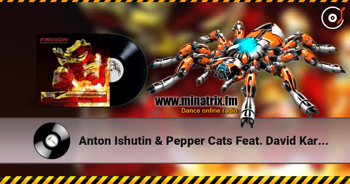 Anton Ishutin & Pepper Cats Feat. David Kareyan - Burning (Original Mix) ������� ���������