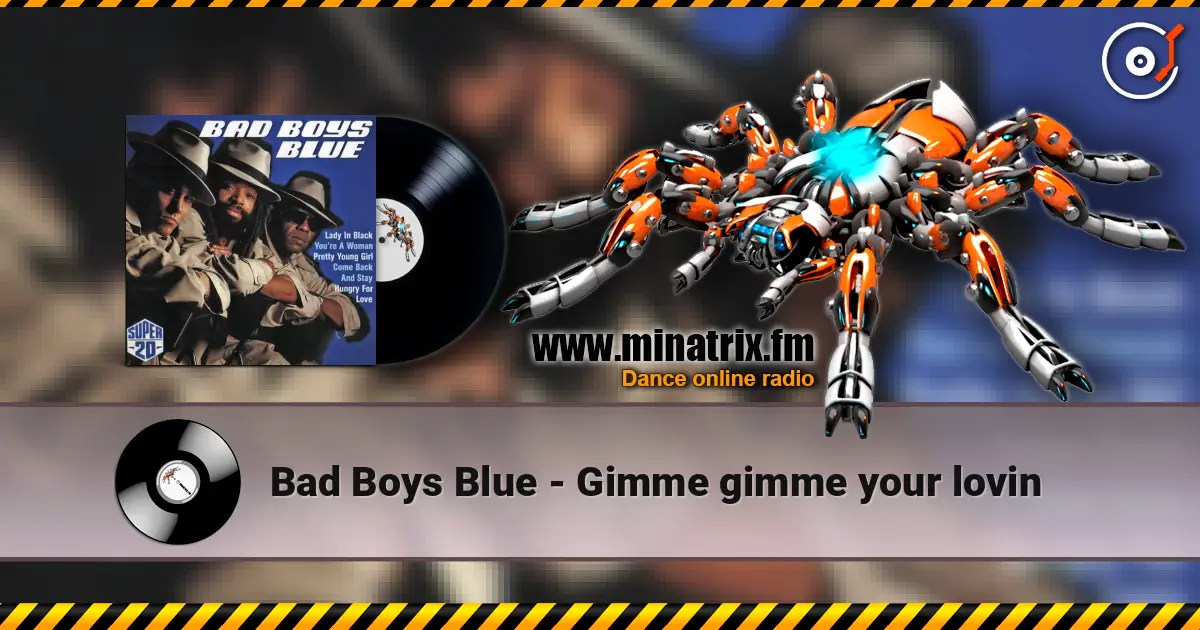 Bad Boys Blue - Gimme gimme your lovin слухати онлайн у високій якості | Minatrix.FM