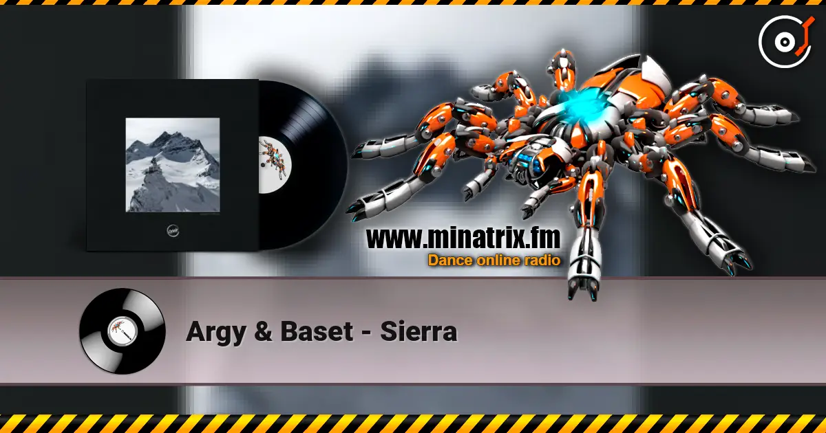 Argy & Baset - Sierra слухати онлайн у високій якості | Minatrix.FM