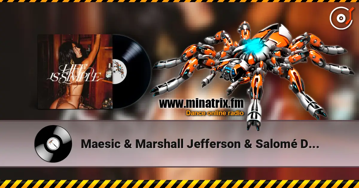 Maesic & Marshall Jefferson & Salomé Das - Life Is Simple (Move Your Body) слухати онлайн у високій якості | Minatrix.FM